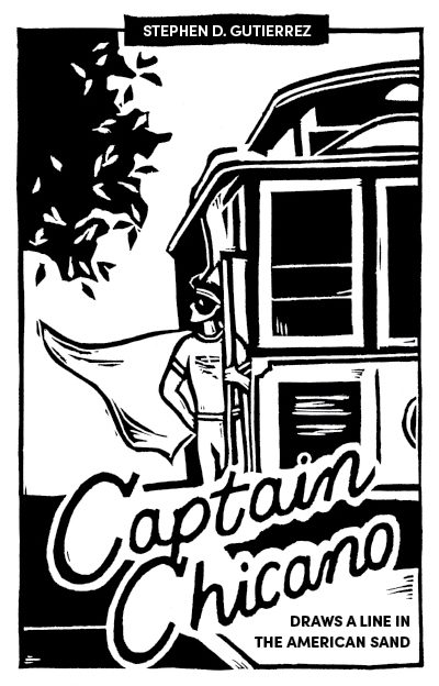 Image of the front cover of the Captain Chicano Draws a Line in the American Sand.